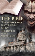 Bible, The Perfect Tool for the Devil Now the Devil Is in the White House