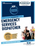 Emergency Services Dispatcher (C-4708): Passbooks Study Guide