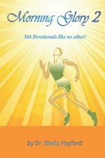 Morning Glory 2: 366 Devotionals Like No Other!