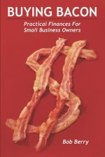 Buying Bacon: Practical Finances for Small Business Owners