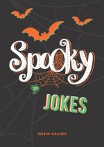Spooky Jokes: The Ultimate Collection of Un-Boo-Lievable Jokes and Quips