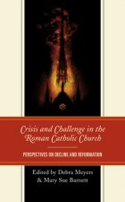 Crisis and Challenge in the Roman Catholic Church