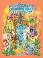 Psychedelic Coloring Book For Adults - Relaxing And Stress Relieving Art For Stoners