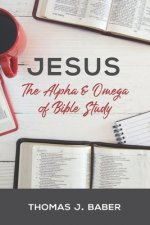 Jesus: The Alpha & Omega of Bible Study