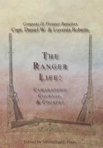 The Ranger Life: Camaraderie Courage, & Country
