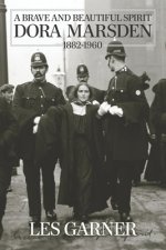 A Brave and Beautiful Spirit: Dora Marsden (1882 - 1960)