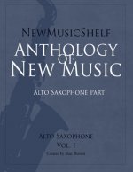 NewMusicShelf Anthology of New Music: Alto Saxophone, Vol. 1 (Alto Saxophone Part)