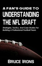 Fan's Guide To Understanding The NFL Draft