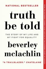 Truth Be Told: The Story of My Life and My Fight for Equality