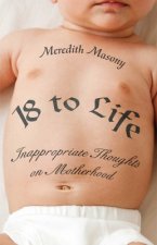 Ask Me What's for Dinner One More Time: Inappropriate Thoughts on Motherhood