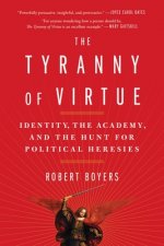 The Tyranny of Virtue: Identity, the Academy, and the Hunt for Political Heresies