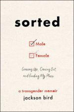 Sorted: Growing Up, Coming Out, and Finding My Place: A Transgender Memoir