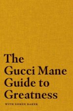 Gucci Mane Guide to Greatness
