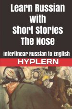 Learn Russian with Short Stories: The Nose: Interlinear Russian to English