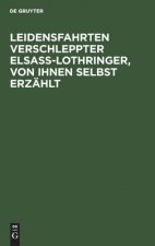 Leidensfahrten Verschleppter Elsass-Lothringer, Von Ihnen Selbst Erzahlt