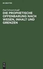 Die Prophetische Offenbarung Nach Wesen, Inhalt Und Grenzen