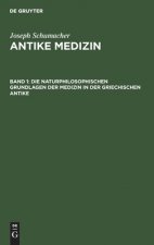Naturphilosophischen Grundlagen Der Medizin in Der Griechischen Antike