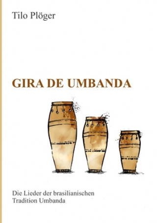 Gira de Umbanda ? Die Lieder der brasilianischen Tradition Umbanda