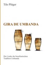 Gira de Umbanda ? Die Lieder der brasilianischen Tradition Umbanda