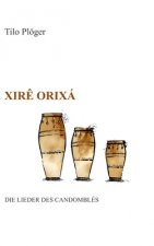 Xir? Orixá - Die Lieder des Candomblés