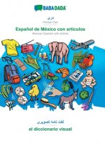 BABADADA, Persian Dari (in arabic script) - Espanol de Mexico con articulos, visual dictionary (in arabic script) - el diccionario visual