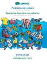 BABADADA, Plattduutsch (Holstein) - Espanol de Argentina con articulos, Bildwoeoerbook - el diccionario visual