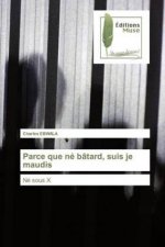 Parce que ne batard, suis je maudis