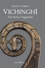 Vichinghi. Tra storia e leggenda