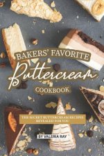 Bakers' Favorite Buttercream Cookbook: The Secret Buttercream Recipes Revealed for You