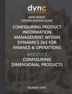 Configuring Product Information Management within Dynamics 365 for Finance & Operations: Module 3: Configuring Dimensional Products