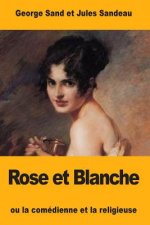 Rose et Blanche: ou la comédienne et la religieuse