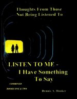 Listen To Me - I Have Something To Say -: Combined Books I & II