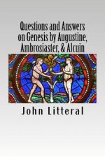 Questions and Answers on Genesis by Augustine, Ambrosiaster, & Alcuin