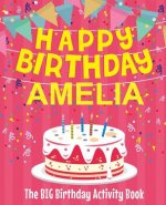 Happy Birthday Amelia - The Big Birthday Activity Book: (Personalized Children's Activity Book)