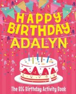 Happy Birthday Adalyn - The Big Birthday Activity Book: (Personalized Children's Activity Book)