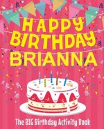 Happy Birthday Brianna - The Big Birthday Activity Book: (Personalized Children's Activity Book)
