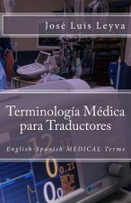 Terminología Médica Para Traductores: English-Spanish Medical Terms