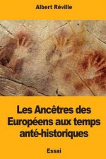 Les Anc?tres des Européens aux temps anté-historiques