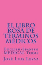 El Libro Rosa de Términos Médicos: English-Spanish MEDICAL Terms