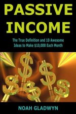 Passive Income: The True Definition and 10 Awesome Ideas to Make $10,000 Each Month