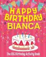 Happy Birthday Bianca - The Big Birthday Activity Book: (Personalized Children's Activity Book)