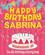 Happy Birthday Sabrina - The Big Birthday Activity Book: (Personalized Children's Activity Book)