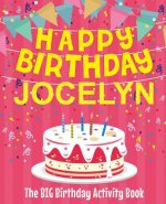 Happy Birthday Jocelyn - The Big Birthday Activity Book: (Personalized Children's Activity Book)
