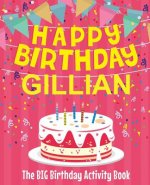 Happy Birthday Gillian - The Big Birthday Activity Book: (Personalized Children's Activity Book)