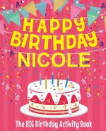 Happy Birthday Nicole - The Big Birthday Activity Book: (Personalized Children's Activity Book)