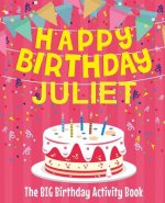 Happy Birthday Juliet - The Big Birthday Activity Book: (Personalized Children's Activity Book)