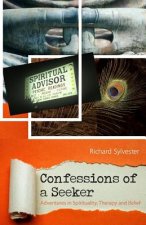 Confessions of a Seeker Adventures in Spirituality, Therapy and Belief