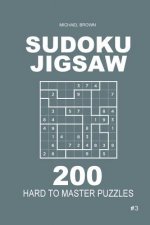 Sudoku Jigsaw - 200 Hard to Master Puzzles 9x9 (Volume 3)