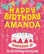 Happy Birthday Amanda - The Big Birthday Activity Book: (Personalized Children's Activity Book)