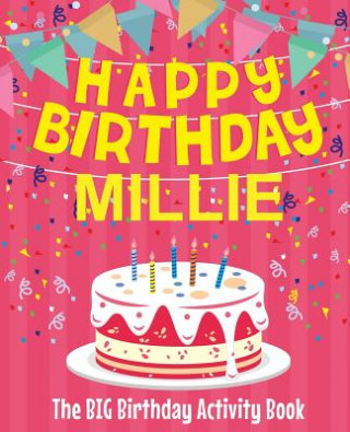 Happy Birthday Millie - The Big Birthday Activity Book: (Personalized Children's Activity Book)